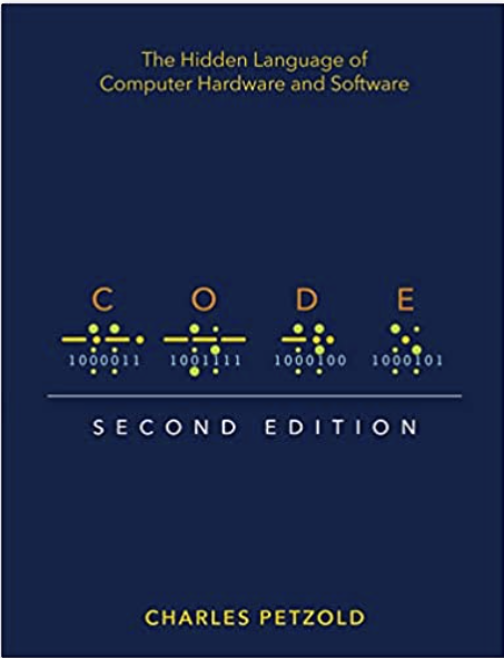 Code: The Hidden Language of Computer Hardware and Software